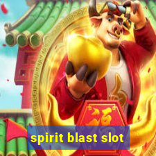 spirit blast slot