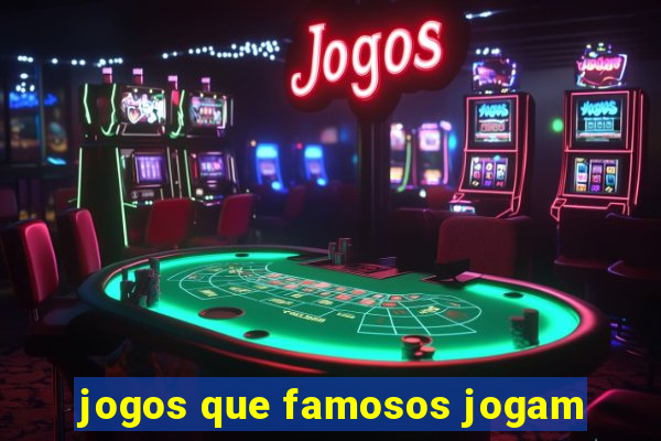 jogos que famosos jogam