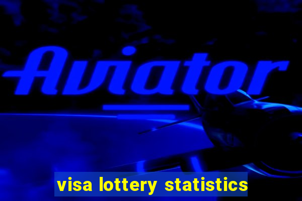 visa lottery statistics