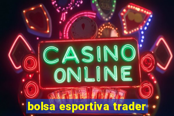 bolsa esportiva trader