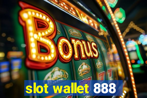 slot wallet 888