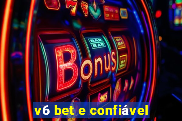 v6 bet e confiável