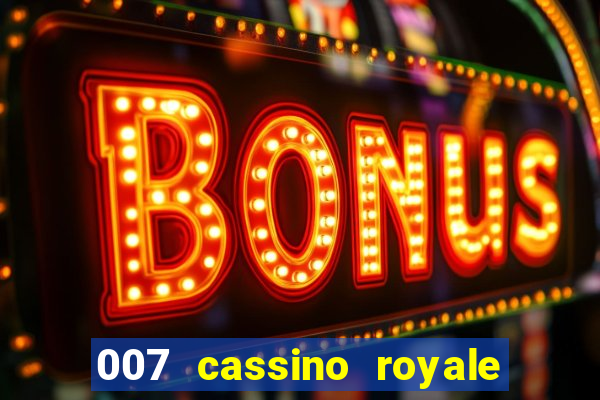 007 cassino royale completo dublado