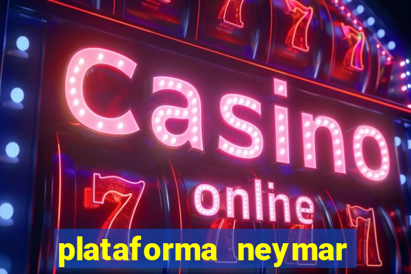 plataforma neymar jr bet