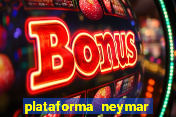 plataforma neymar jr bet