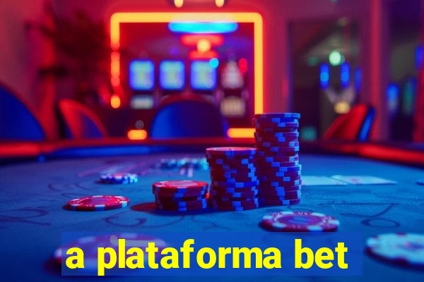 a plataforma bet