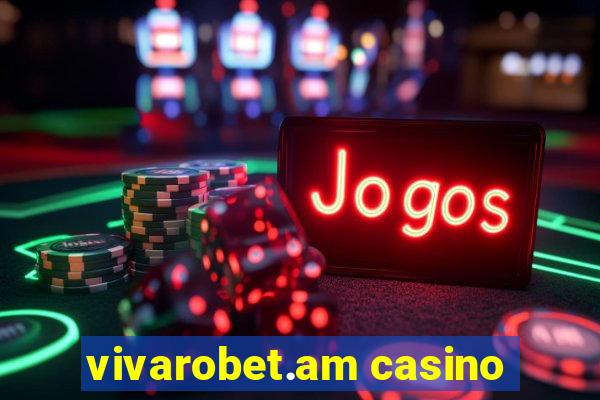 vivarobet.am casino