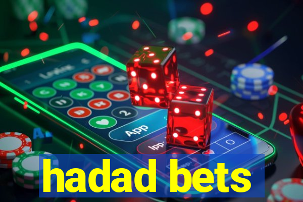 hadad bets