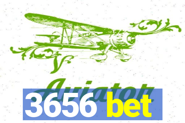 3656 bet