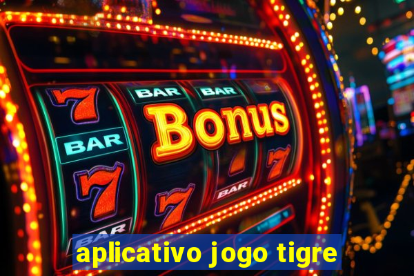 aplicativo jogo tigre