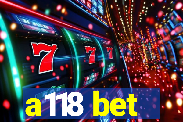 a118 bet