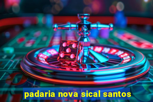 padaria nova sical santos