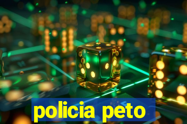 policia peto