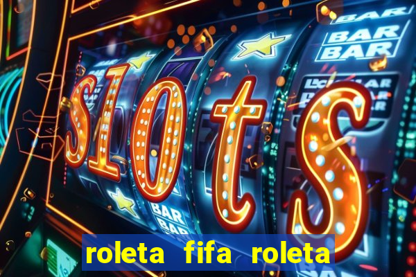 roleta fifa roleta times fifa