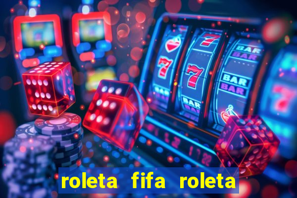 roleta fifa roleta times fifa