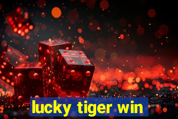 lucky tiger win