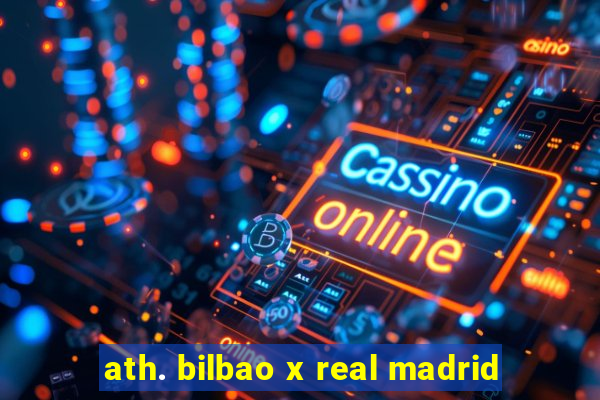 ath. bilbao x real madrid