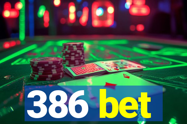 386 bet