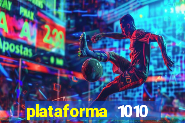 plataforma 1010 jogo do tigre