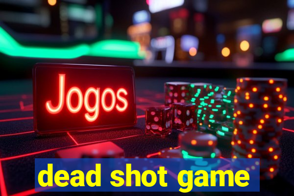 dead shot game