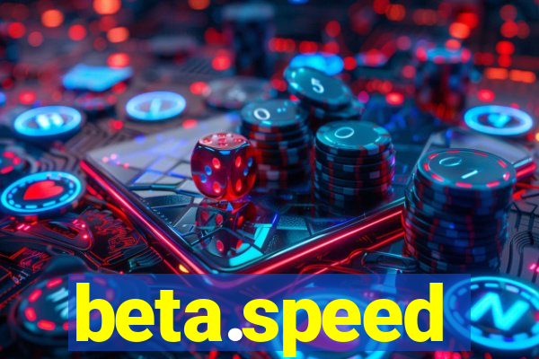 beta.speed