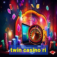 twin casino ri