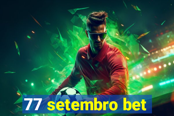 77 setembro bet