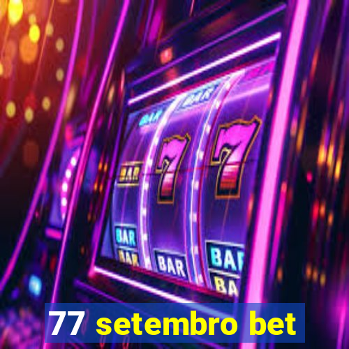 77 setembro bet