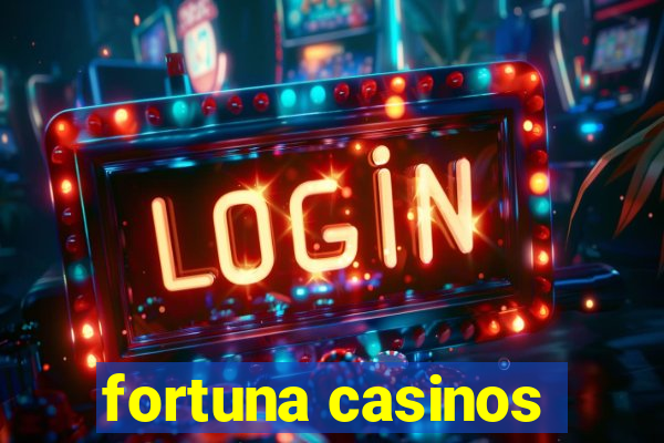 fortuna casinos