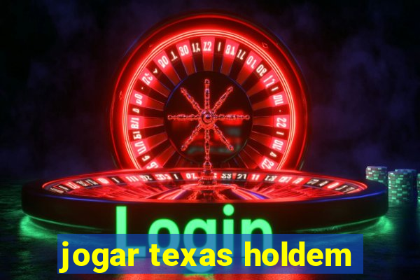 jogar texas holdem