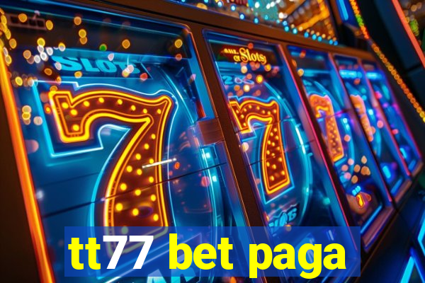 tt77 bet paga