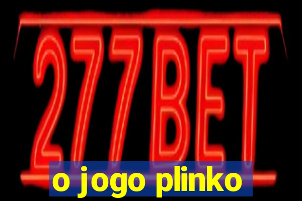 o jogo plinko