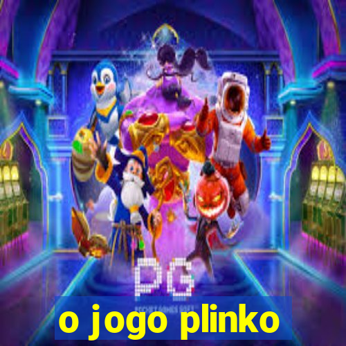 o jogo plinko