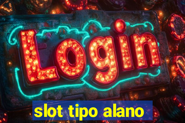 slot tipo alano