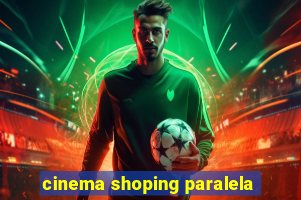 cinema shoping paralela