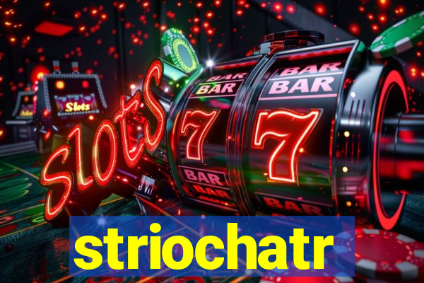 striochatr