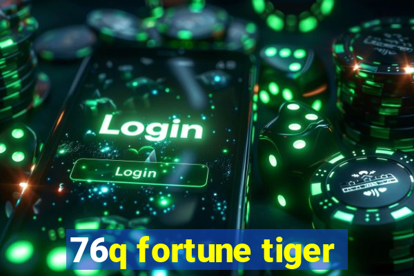 76q fortune tiger