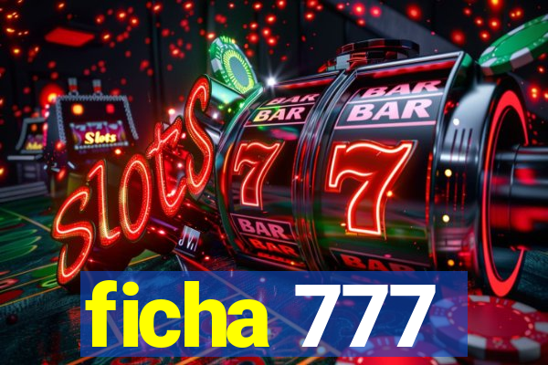 ficha 777