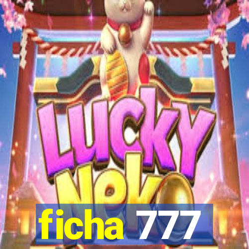 ficha 777