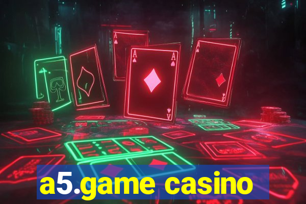 a5.game casino