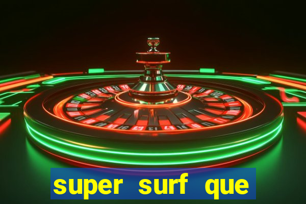 super surf que ganha dinheiro