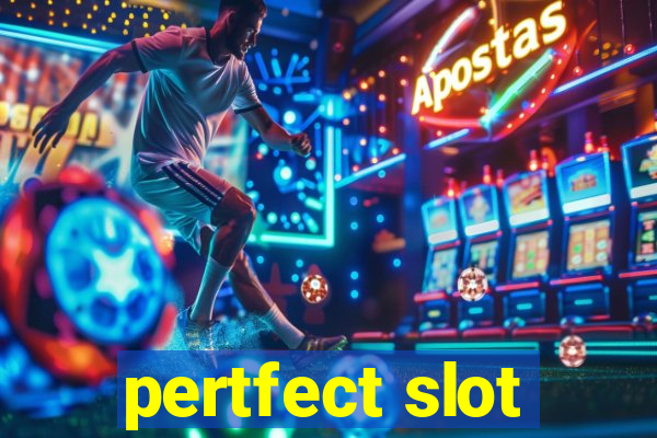 pertfect slot