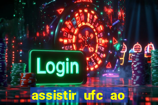 assistir ufc ao vivo futemax