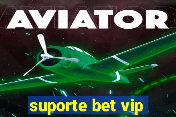 suporte bet vip