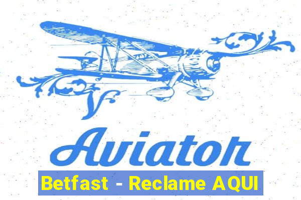 Betfast - Reclame AQUI