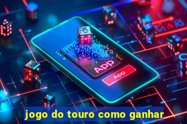 jogo do touro como ganhar