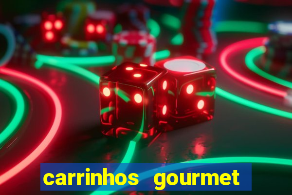 carrinhos gourmet para festas