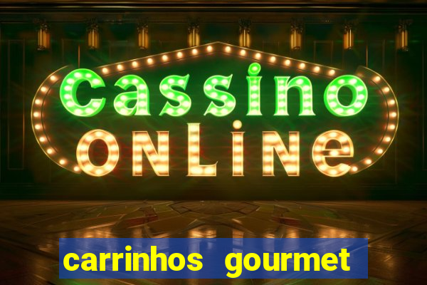 carrinhos gourmet para festas