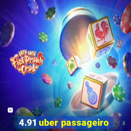 4.91 uber passageiro