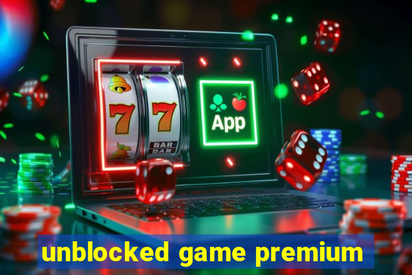 unblocked game premium